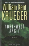 Northwest Angle (Cork O'Connor, #11) - William Kent Krueger