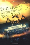 Tonight, Somewhere in New York: The Last Stories and an Unfinished Novel - Cornell Woolrich, Francis M. Nevins