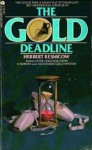 The Gold Deadline: A Whodunit - Herbert Resnicow