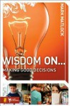 Wisdom on ... Making Good Decisions - Mark Matlock