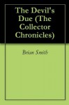 The Devil's Due (The Collector Chronicles) - Brian Smith