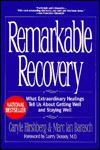 Remarkable Recovery: What Extraordinary Healings Tell Us about Getting Well and Staying Well - Larry Dossey