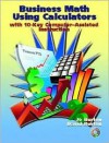 Business Math Using Calculators: With 10-Key Computer-Assisted Instruction [With CDROM] - Jo Burton, David Burton
