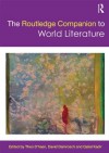 The Routledge Companion to World Literature (Routledge Companions) - Theo D'haen, David Damrosch, Djelal Kadir