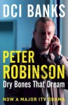 Dry Bones That Dream. Peter Robinson - Peter Robinson
