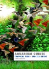 Aquarium Guide: Tropical Fish Species Guide (Aquarium Guides) - Kevin Wilson