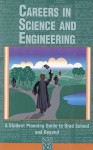 Careers in Science and Engineering: A Student Planning Guide to Grad School and Beyond - National Academy of Sciences, National Academy of Engineering, National Research Council