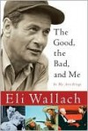 The Good, the Bad, and Me - Eli Wallach