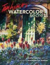 Tom Lynch's Watercolor Secrets: A Master Painter Reveals His Dynamic Strategies for Success - Tom Lynch