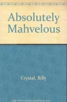 Absolutely Mahvelous - Billy Crystal, Dick Schaap