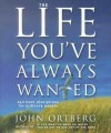 The Life You've Always Wanted - John Ortberg, John Ortberg