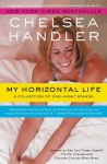 My Horizontal Life: A Collection of One Night Stands - Chelsea Handler