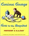 Curious George Goes to the Hospital - Margret Rey, H.A. Rey