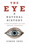The Eye: A Natural History - Simon Ings