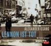 Lennon ist tTot - Alexander Osang, Stefan Kaminski