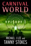 Carnival World (CW Episode, #1) - Michael J. Lee, Tawny Stokes