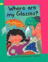 Where Are My Glasses? (Reading Corner Grade 1) - Anne Adeney