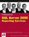 Professional SQL Server 2005 Reporting Services - Paul Turley, Todd Bryant, James Counihan, Dave DuVarney