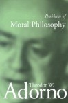 Problems of Moral Philosophy - Theodor W. Adorno, Thomas Schroder, Rodney Livingstone