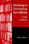 Developing an Outstanding Core Collection: A Guide for Public Libraries - Carol Alabaster
