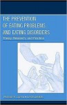 The Prevention of Eating Problems and Eating Disorders: Theory, Research, and Practice - Michael P. Levine, Linda Smolak