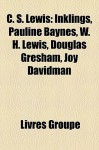 C. S. Lewis: Inklings, Pauline Baynes, W. H. Lewis, Douglas Gresham, Joy Davidman (French Edition) - Livres Groupe