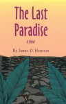 The Last Paradise (Literature Of The American West) - James D. Houston