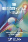The Multidimensional Human: Practices for Psychic Development and Astral Projection - Kurt Leland