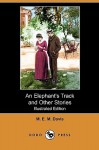 An Elephant's Track and Other Stories (Illustrated Edition) (Dodo Press) - M. Davis