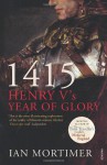 1415: Henry V's Year of Glory - Ian Mortimer