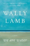 We Are Water: A Novel - Wally Lamb