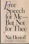 Free Speech for Me—But Not for Thee: How the American Left and Right Relentlessly Censor Each Other - Nat Hentoff
