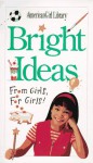 Bright Ideas: From Girls, for Girls! - Trula Magruder, Michelle Watkins