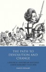 The Path to Devolution and Change: A Political History of Scotland Under Margaret Thatcher - David Stewart