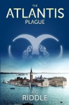 The Atlantis Plague - A.G. Riddle