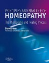 Principles and Practice of Homeopathy: The Therapeutic and Healing Process - David L. Owen