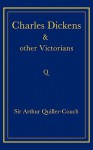 Charles Dickens and Other Victorians - Arthur Quiller-Couch