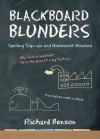 Blackboard Blunders: Spelling Slip-ups and Homework Howlers - Richard Benson