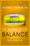 In Search of Balance: Keys to a Stable Life - Richard Swenson, The Navigators