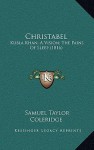 Christabel: Kubla Khan, a Vision; The Pains of Sleep - Samuel Taylor Coleridge