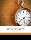 What Is Art? - Leo Tolstoy