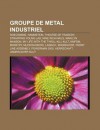 Groupe De Metal Industriel: Rob Zombie, Theatre Of Tragedy, Strapping Young Lad, My Life With The Thrill Kill Kult, Kmfdm, Ministry (French Edition) - Livres Groupe