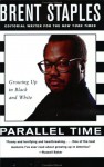 Parallel Time: Growing Up in Black and White - Brent Staples