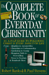 The Complete Book Of Everyday Christianity: An A To Z Guide To Following Christ In Every Aspect Of Life - Robert Banks