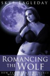Romancing the Wolf (BBW Paranormal Romance, Werewolf Romance - Skye Eagleday