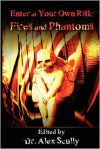 Enter At Your Own Risk: Fires and Phantoms - Alex Scully, Robert Dunbar, Andrew Wolter