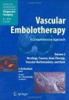 Vascular Embolotherapy: A Comprehensive Approach, Volume 2: Oncology, Trauma, Gene Therapy, Vascular Malformations, and Neck (Medical Radiology / Diagnostic Imaging) - Jafar Golzarian, Shiliang Sun, Melhem J. Sharafuddin