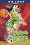 Drive to the Hoop (Jake Maddox: Girl Stories) - Jake Maddox, Val Priebe, Pulsar Studio (Beehive)