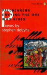 Pallbearers Envying the One Who Rides - Stephen Dobyns