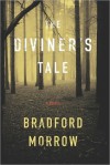 The Diviner's Tale - Bradford Morrow